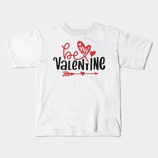 Be My Valentine Kids T-Shirt